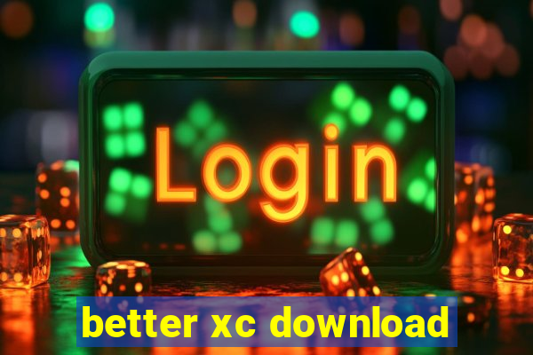 better xc download