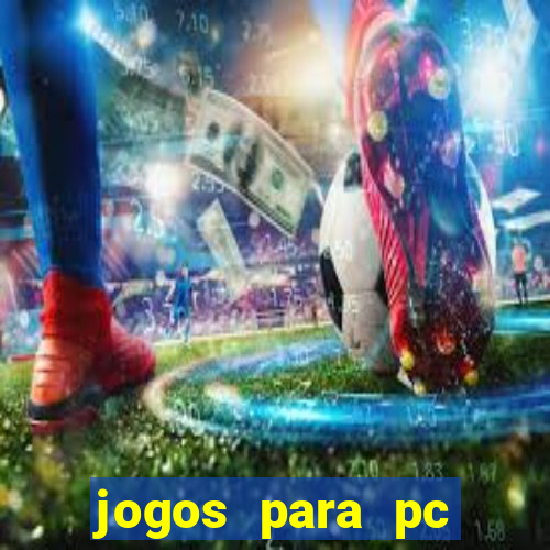 jogos para pc download gratis completo offline