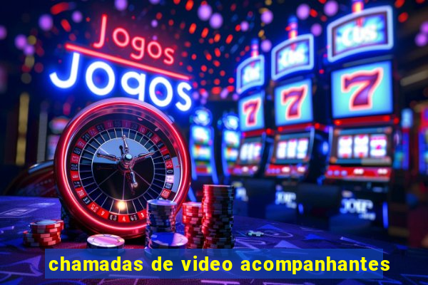 chamadas de video acompanhantes