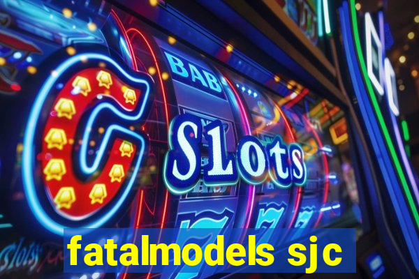 fatalmodels sjc