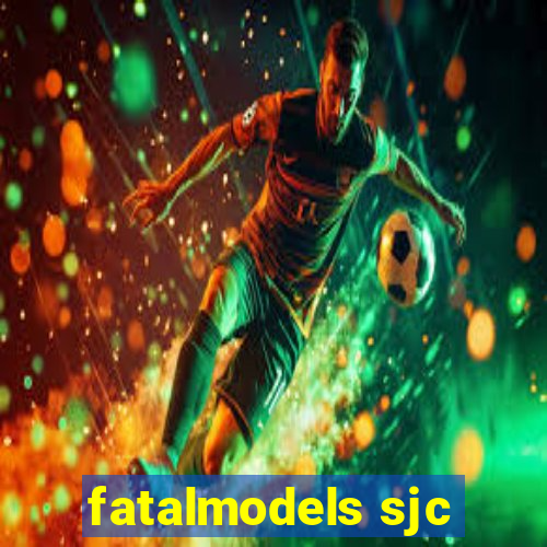 fatalmodels sjc