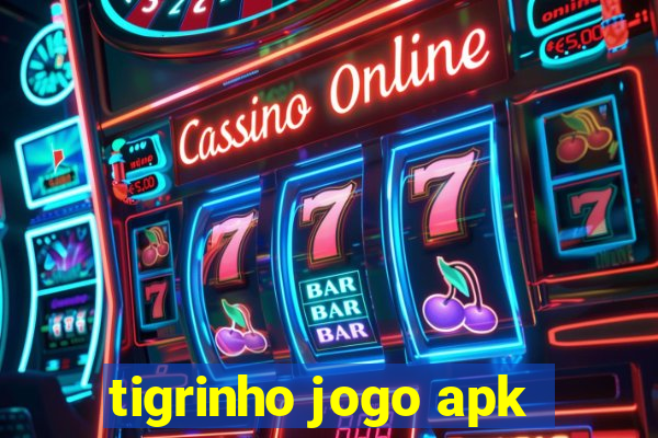 tigrinho jogo apk