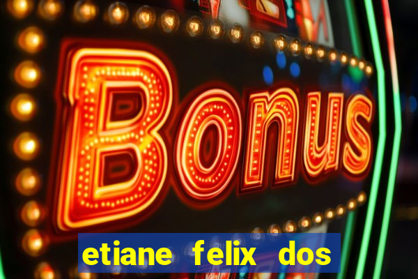 etiane felix dos santos pelada