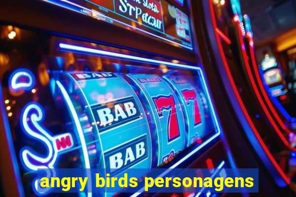 angry birds personagens