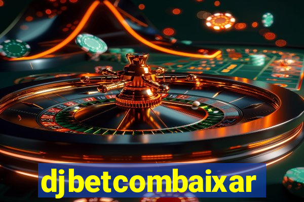 djbetcombaixar