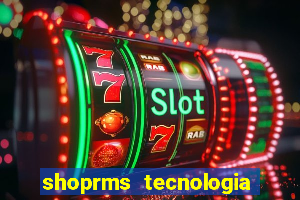 shoprms tecnologia e serviços ltda jogos