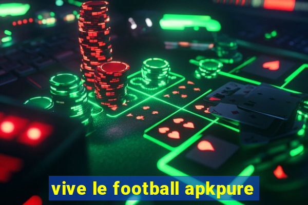 vive le football apkpure