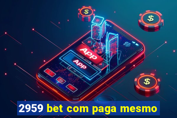 2959 bet com paga mesmo