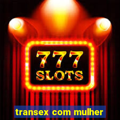 transex com mulher