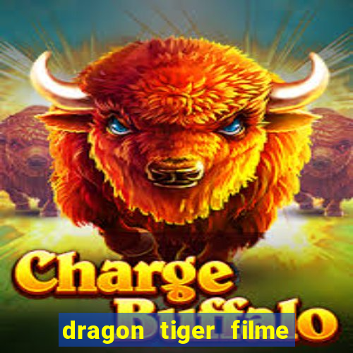 dragon tiger filme completo dublado online