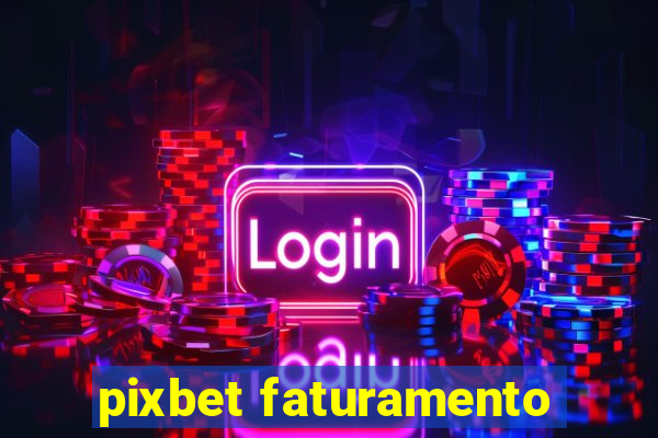 pixbet faturamento