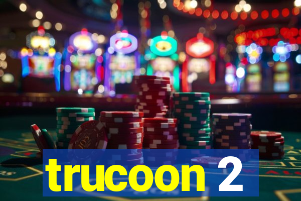 trucoon 2