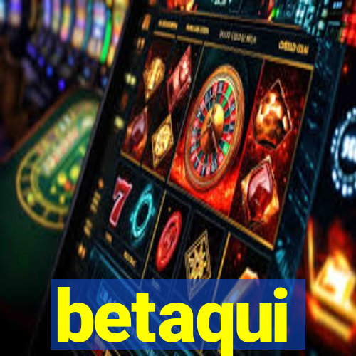 betaqui