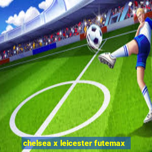 chelsea x leicester futemax