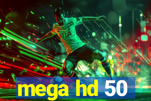 mega hd 50