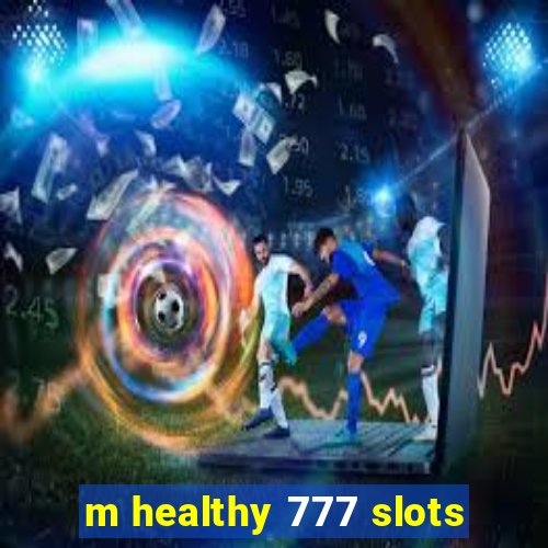 m healthy 777 slots