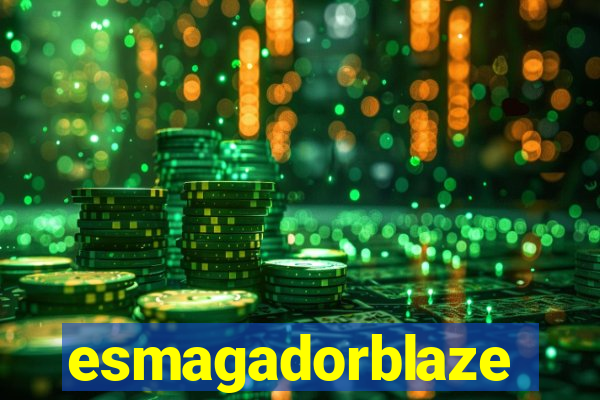 esmagadorblaze