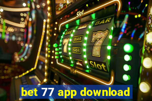 bet 77 app download