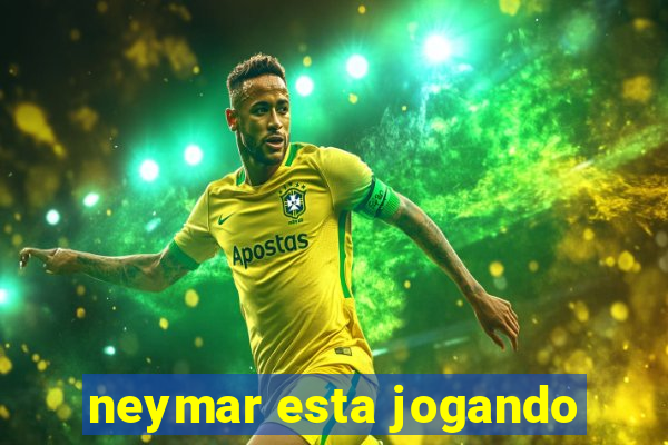 neymar esta jogando