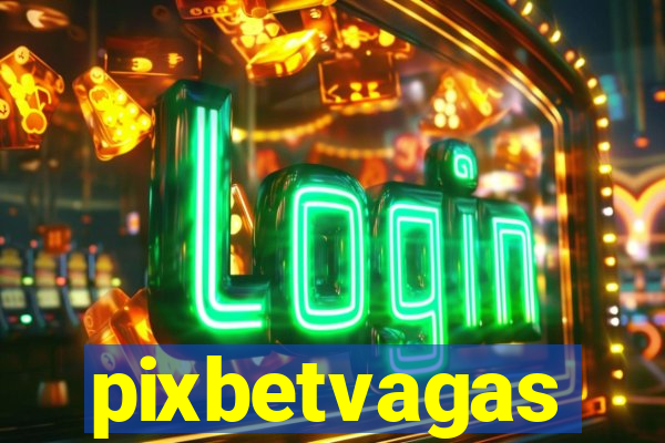 pixbetvagas