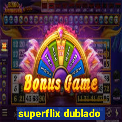 superflix dublado