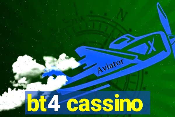 bt4 cassino