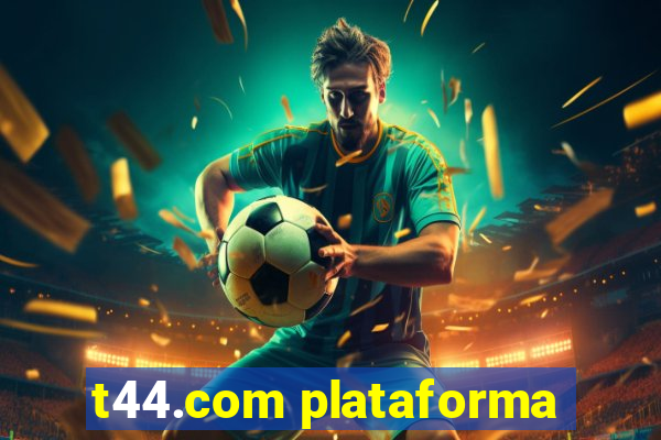 t44.com plataforma