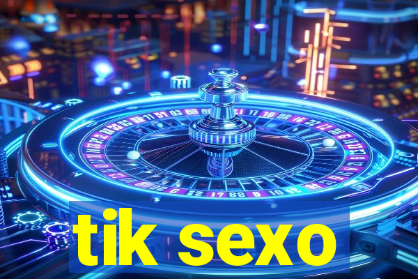 tik sexo