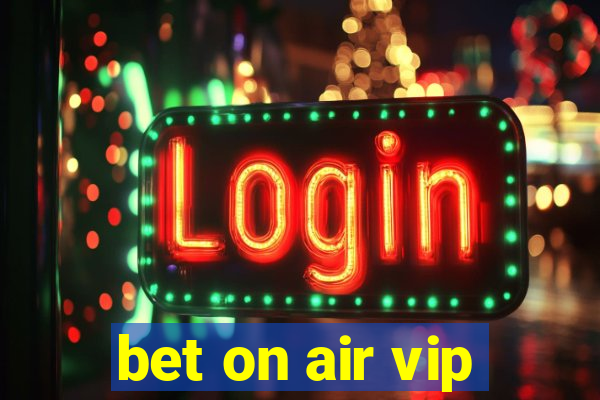 bet on air vip