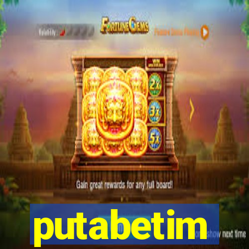 putabetim