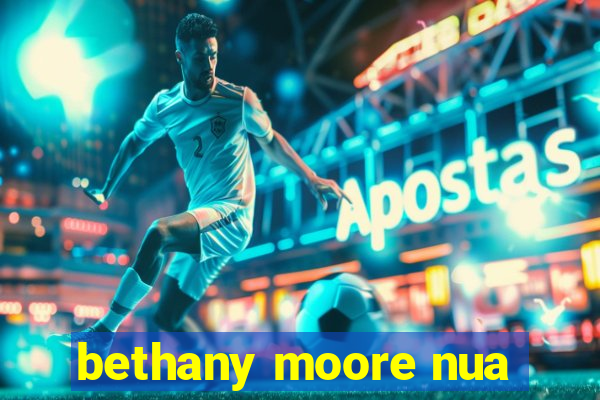 bethany moore nua