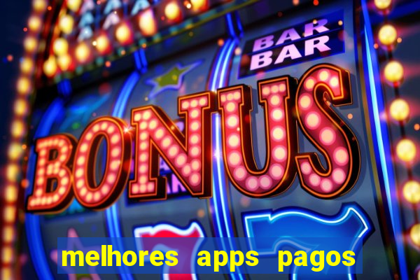 melhores apps pagos play store