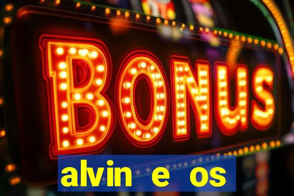 alvin e os esquilos 3 filme completo dublado