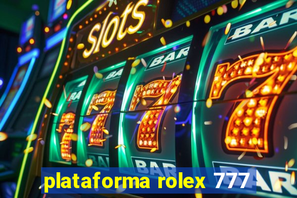 plataforma rolex 777