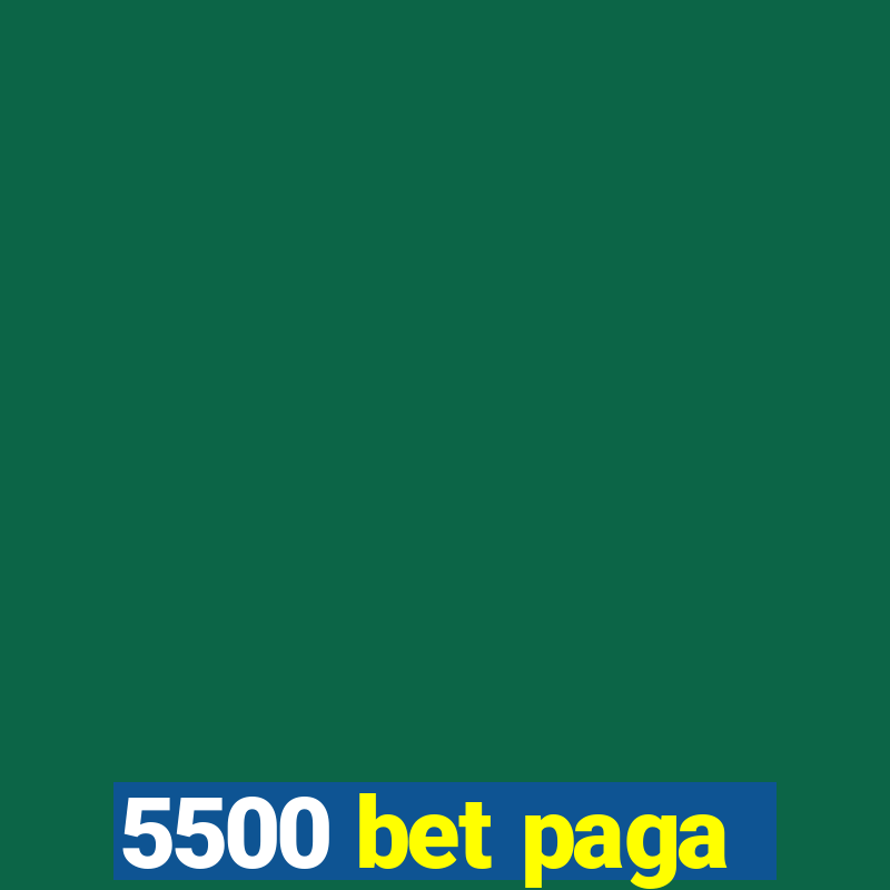 5500 bet paga