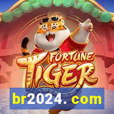 br2024. com