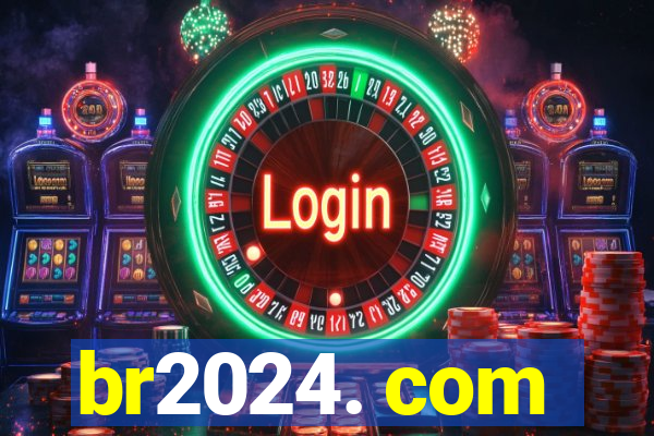 br2024. com