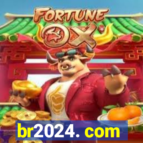 br2024. com