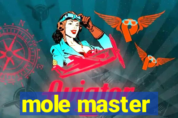 mole master