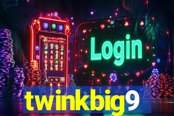 twinkbig9