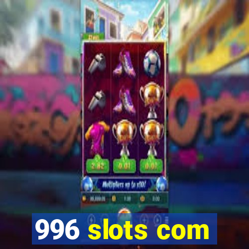 996 slots com