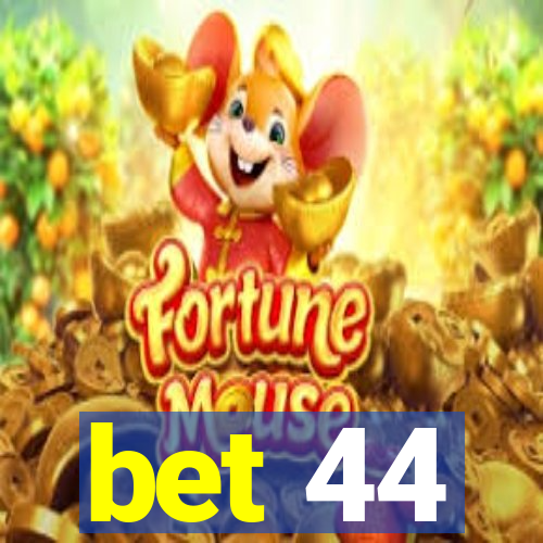 bet 44