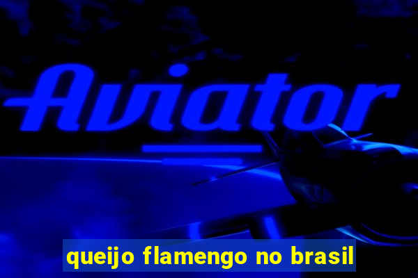 queijo flamengo no brasil