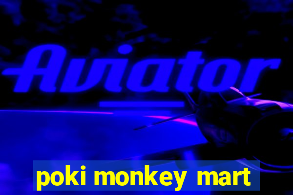 poki monkey mart