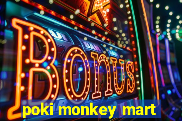 poki monkey mart