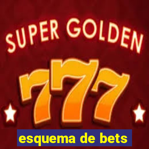 esquema de bets