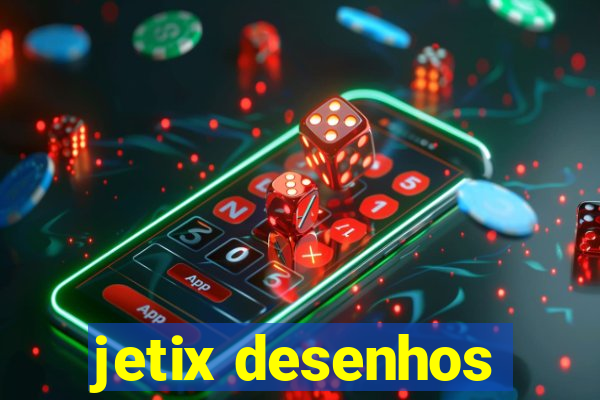 jetix desenhos