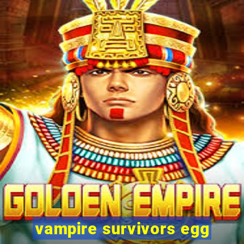 vampire survivors egg