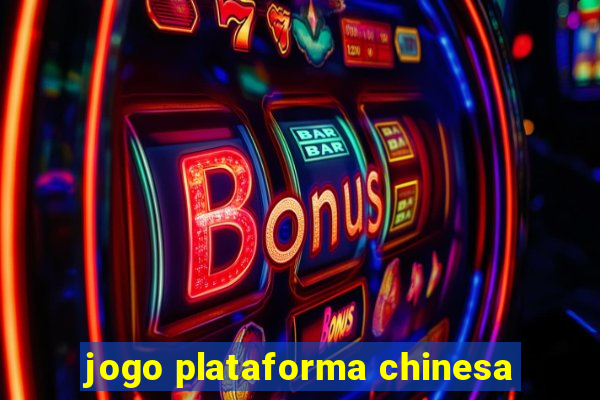 jogo plataforma chinesa