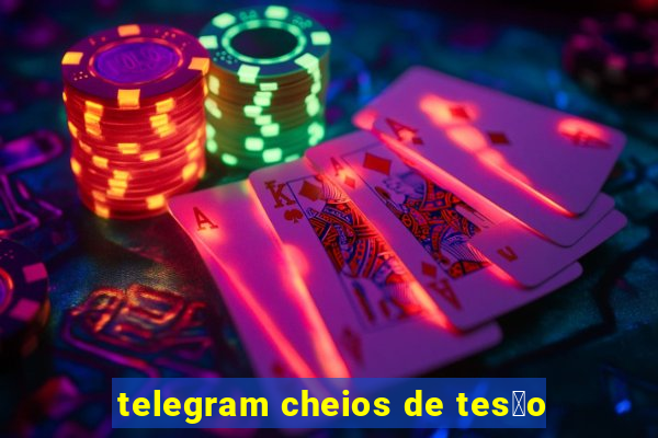 telegram cheios de tes茫o